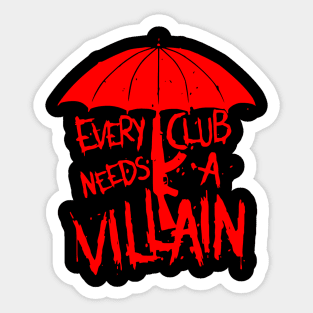 every club need a villain Sticker